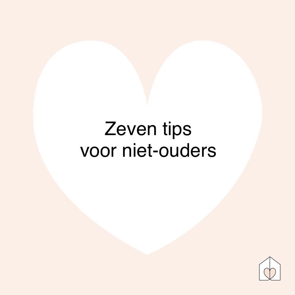 zeven tips voor niet ouders